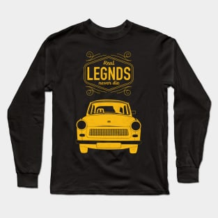 Real Legends Don't Die Trabant Auto DDR Germany Long Sleeve T-Shirt